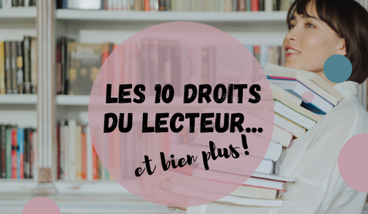 Les 10 droits du lecteur… et bien plus