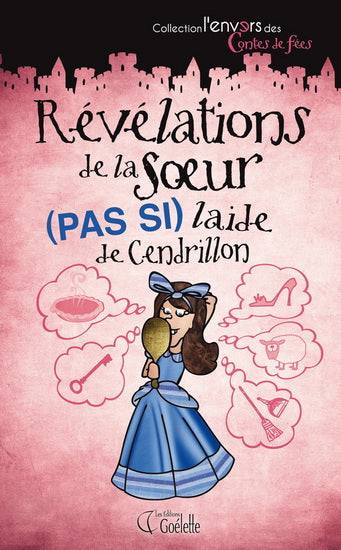 Révélations de la soeur pas si laide de Cendrillon