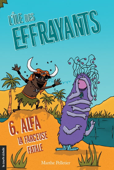 L'île des effrayants : #6 Alfa, la farceuse fatale