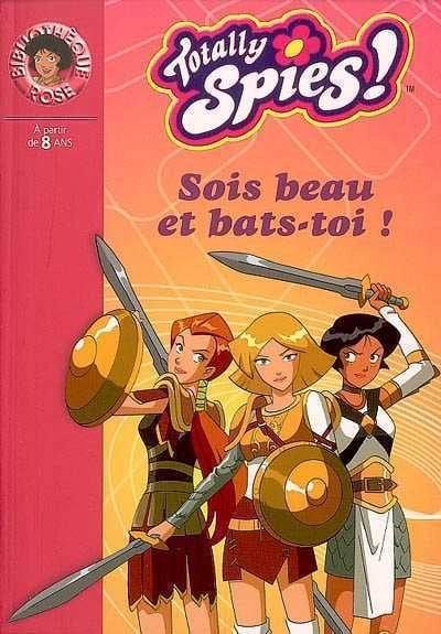 Totally Spies! : Sois beau et bats-toi!