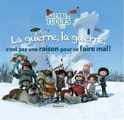 La guerre des tuques 3D : La guerre, la guerre...