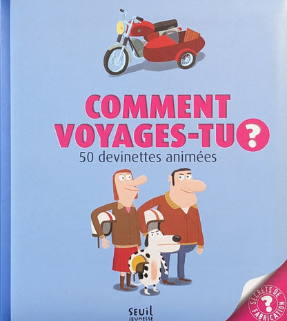 Comment voyages-tu ? : 50 devinettes animées