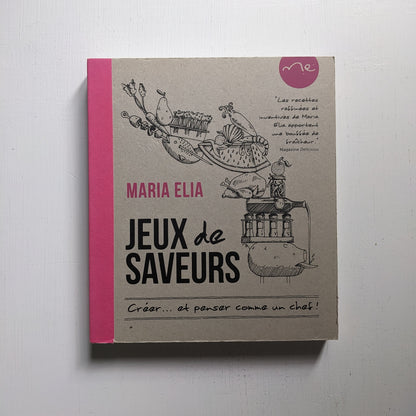 Jeux de saveurs - créer et penser comme un chef!