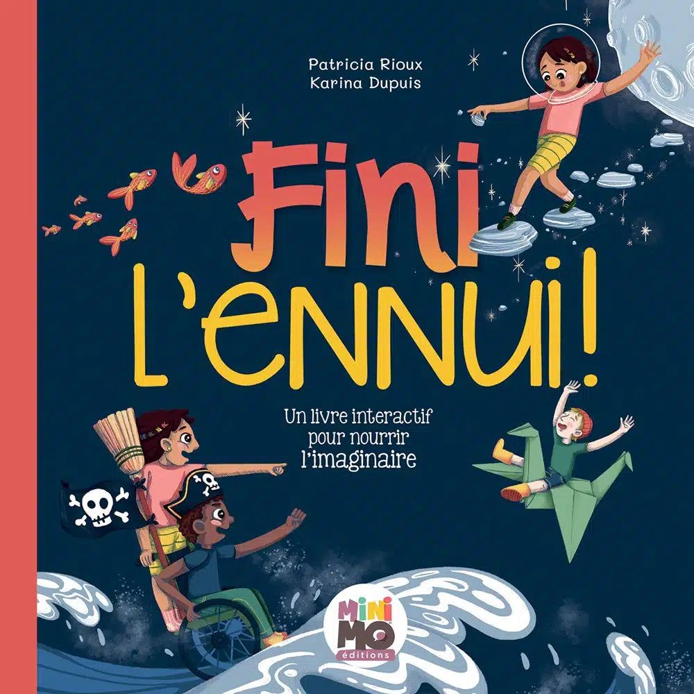 Fini l'ennui ! : Un livre interactif pour nourrir l’imaginaire