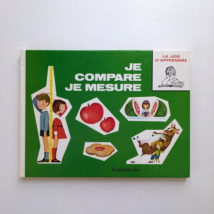 La joie d'apprendre : Je compare je mesure / Je découvre les formes