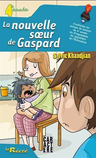 L'heure de la lecture : 4e année : La nouvelle sœur de Gaspard