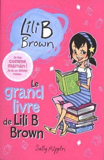 : #1 Le grand livre de Lili B Brown Librairie jeunesse le Zèbre à pois livre jeunesse, livre enfant, librairie jeunesse, librairie en ligne Librairie jeunesse le Zèbre à pois