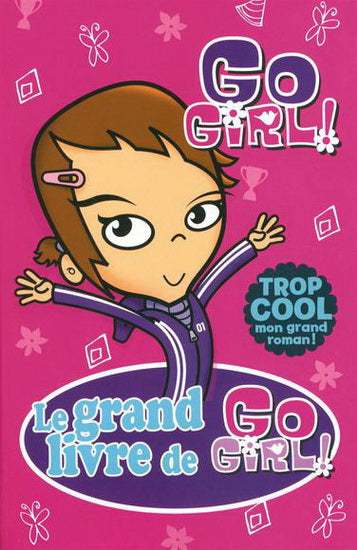 ! : #1 Le grand livre de Go Girl livre jeunesse, librairie jeunesse, le zèbre à pois
