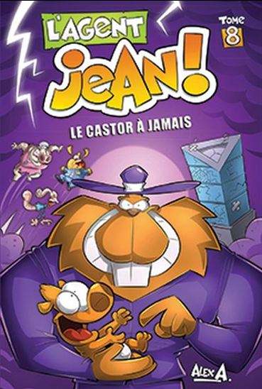 L'agent jean! Tome 8 saison 1 : Le castor à jamais Librairie jeunesse le Zèbre pois livre jeunesse, livre enfant, librairie jeunesse, librairie en ligne Librairie jeunesse le Zèbre à pois