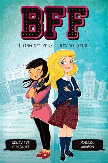 BFF : #1 Loin des yeux... près du cœur!
