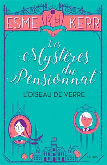 Les mystères du Pensionnat : #1 L'Oiseau de verre