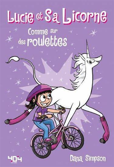 Lucie et sa Licorne : Comme sur des roulettes Librairie jeunesse le Zèbre à pois livre jeunesse, livre enfant, librairie jeunesse, librairie en ligne Librairie jeunesse le Zèbre à pois