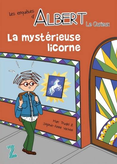 Les enquêtes d'Albert le curieux : La Mystérieuse licorne