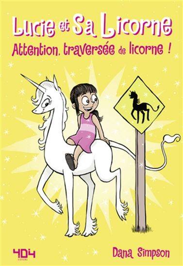 Lucie et sa Licorne : Attention, traversée de licorne! Librairie jeunesse le Zèbre à pois livre jeunesse, livre enfant, librairie jeunesse, librairie en ligne Librairie jeunesse le Zèbre à pois