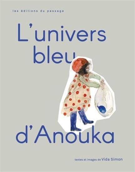 L'Univers bleu d'Anouka 🦓 Librairie jeunesse le Zèbre à pois livre jeunesse, livre enfant, librairie jeunesse, librairie en ligne 🦓 Librairie jeunesse le Zèbre à pois