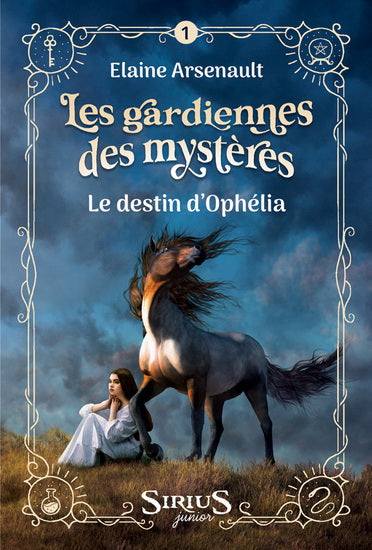 Les gardiennes des mystères : #1 Le Destin d'Ophélia