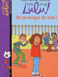 C'est la vie Lulu! : #4 On se moque de moi Librairie jeunesse le Zèbre à pois livre jeunesse, livre enfant, librairie jeunesse, librairie en ligne Librairie jeunesse le Zèbre à pois