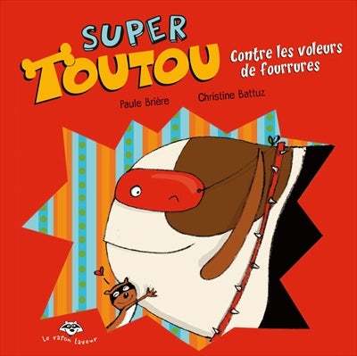 Super Toutou contre les voleurs de fourrures livre jeunesse, librairie jeunesse, le zèbre à pois