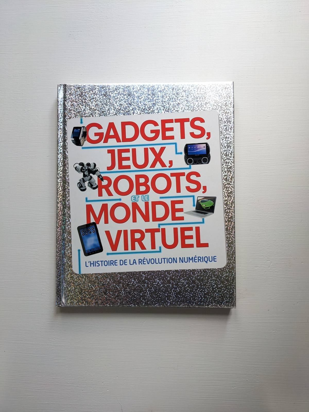 Gadgets, jeux, robots, et le monde virtuel